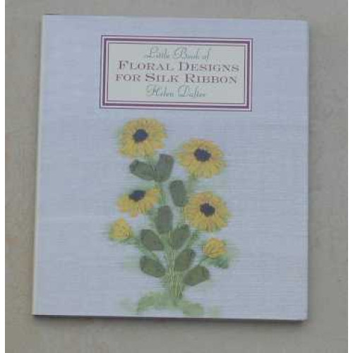 Little Book of Floral Designs in Silk Ribbon